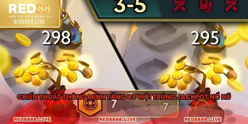 Chiến thuật thông minh tăng cơ hội trúng jackpot nổ hũ