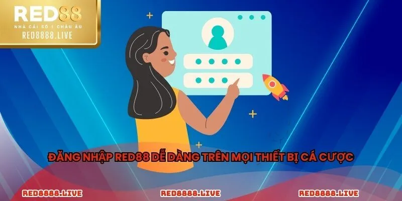 Đăng nhập Red88 dễ dàng trên mọi thiết bị cá cược