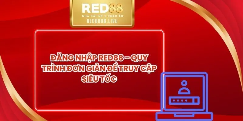 Đăng Nhập Red88 - Quy Trình Đơn Giản Để Truy Cập Siêu Tốc
