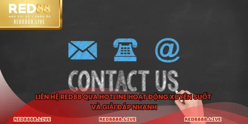 Liên hệ Red88 qua hotline hoạt động xuyên suốt và giải đáp nhanh