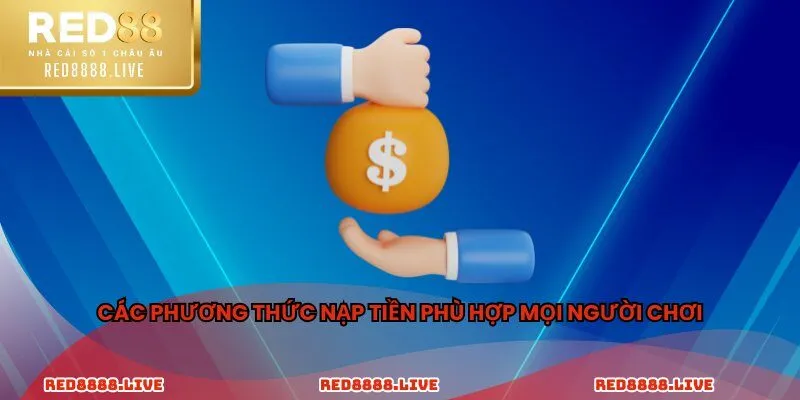 Các phương thức nạp tiền phù hợp mọi người chơi