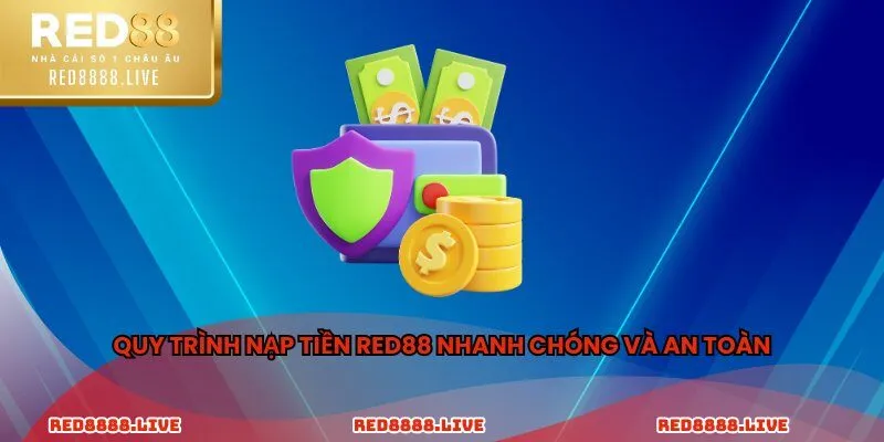 Quy trình nạp tiền Red88 nhanh chóng và an toàn
