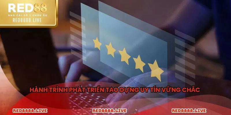 Hành trình phát triển tạo dựng uy tín vững chắc 