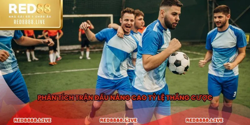 Phân tích trận đấu nâng cao tỷ lệ thắng cược
